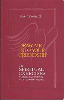 9781880810200-1880810204-Draw Me Into Your Friendship: A Literal Translation and a Contemporary Reading of the Spiritual Exercises