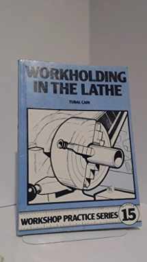9780852429082-0852429088-Workholding in the Lathe (Workshop Practice Series)