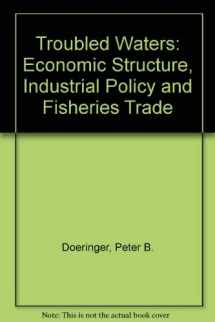 9780802076397-0802076394-Troubled Waters: Economic Structure, Regulatory Reform, and Fisheries Trade
