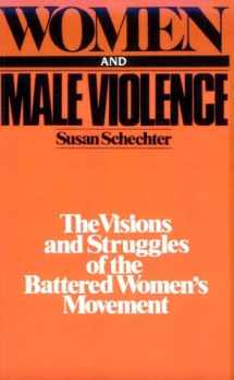 9780896081598-0896081591-Women and Male Violence: The Visions and Struggles of the Battered Women's Movement