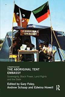 9780415839518-0415839513-The Aboriginal Tent Embassy: Sovereignty, Black Power, Land Rights and the State