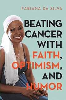 9781483492957-1483492958-Beating Cancer with Faith, Optimism, and Humor