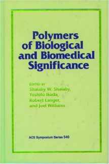 9780841227323-0841227322-Polymers of Biological and Biomedical Significance (ACS Symposium Series)