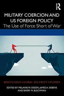 9780367459963-0367459965-Military Coercion and US Foreign Policy (Routledge Global Security Studies)