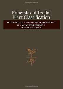 9780127850474-0127850473-Principles of Tzeltal plant classification;: An introduction to the botanical ethnography of a Mayan-speaking people of highland Chiapas (Language, thought, and culture)