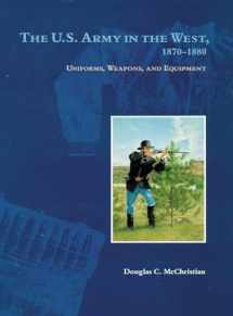 9780806137827-0806137827-The U.S. Army in the West, 1870–1880: Uniforms, Weapons, and Equipment