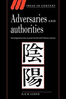 9780521556958-0521556953-Adversaries and Authorities: Investigations into Ancient Greek and Chinese Science (Ideas in Context, Series Number 42)