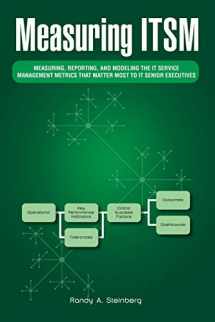 9781490719450-1490719458-Measuring ITSM: Measuring, Reporting, and Modeling the IT Service Management Metrics that Matter Most to IT Senior Executives