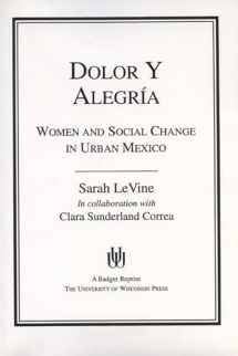 9780299137946-0299137945-Dolor y Alegria: Women and Social Change in Urban Mexico (Life Course Studies)