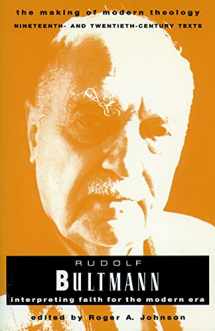9780800634025-0800634020-Rudolf Bultmann: Interpreting Faith for the Modern Era (Making of Modern Theology)