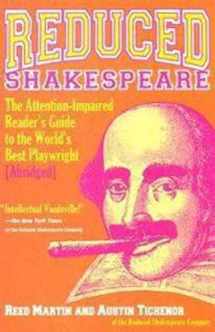 9781401302207-1401302203-Reduced Shakespeare: The Attention-impaired Readers Guide to the World's Best Playwright