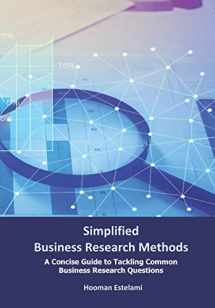 9781939099778-1939099773-Simplified Business Research Methods: A Concise Guide to Tackling Common Business Research Questions