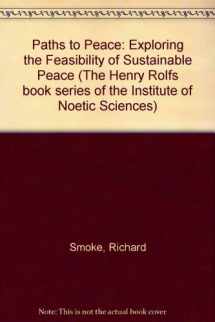 9780813304922-081330492X-Paths To Peace: Exploring The Feasibility Of Sustainable Peace (Henry Rolfs Book Series of the Institute of Noetic Sciences)