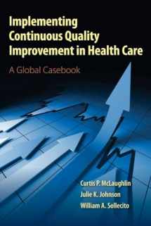 9780763795368-0763795364-Implementing Continuous Quality Improvement in Health Care: A Global Casebook
