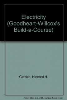 9781566370127-1566370124-Electricity (Goodheart-Willcox's Build-a-Course)