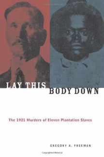 9781556523571-1556523572-Lay This Body Down: The 1921 Murders of Eleven Plantation Slaves
