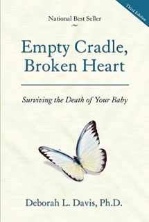 9781936218240-1936218240-Empty Cradle, Broken Heart: Surviving the Death of Your Baby