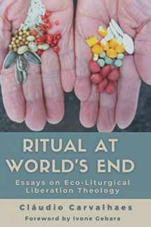 9781734718829-173471882X-Ritual at World's End: Essays on Eco-Liturgical Liberation Theology
