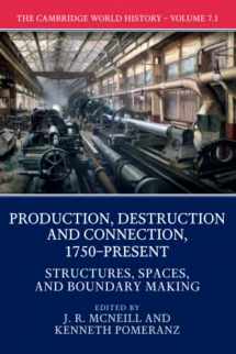 9781108407755-1108407757-The Cambridge World History: Volume 7, Production, Destruction and Connection, 1750-Present, Part 1, Structures, Spaces, and Boundary Making