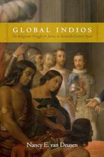 9780822358589-0822358581-Global Indios: The Indigenous Struggle for Justice in Sixteenth-Century Spain (Narrating Native Histories)