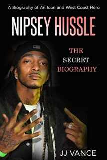 9781093958294-1093958294-Nipsey Hussle - A Secret Biography of an Icon and West Coast Hero: The Life, Times, and Legacy of Nipsey Hussle Rapper Extraordinaire