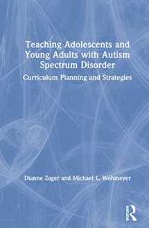 9780815379461-0815379463-Teaching Adolescents and Young Adults with Autism Spectrum Disorder: Curriculum Planning and Strategies