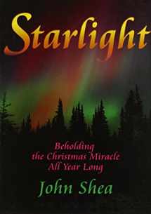 9780879463229-0879463228-Starlight: Beholding the Christmas Miracle All Year Long