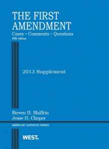 9780314288868-0314288864-The First Amendment, Cases, Comments, Questions: 2013 Supplement (American Casebook Series)