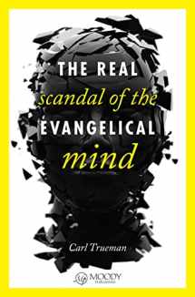 9780802405746-0802405746-The Real Scandal of the Evangelical Mind