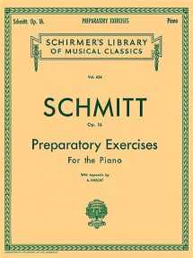 9780793525577-0793525578-Schmitt Op. 16: Preparatory Exercises For the Piano, with Appendix (Schirmer's Library of Musical Classics, Vol. 434)