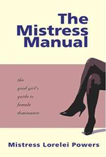9781890159191-1890159190-The Mistress Manual: The Good Girl's Guide to Female Dominance