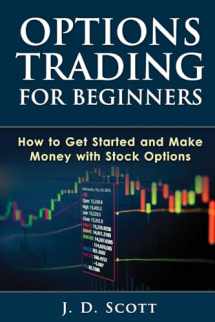 9781505641448-1505641446-Options Trading for Beginners: How to Get Started and Make Money with Stock Options