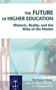 9780787969721-0787969729-The Future of Higher Education : Rhetoric, Reality, and the Risks of the Market