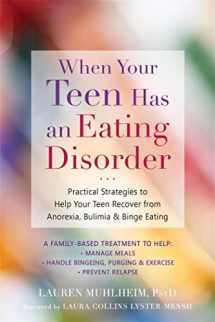 9781684030439-1684030439-When Your Teen Has an Eating Disorder: Practical Strategies to Help Your Teen Recover from Anorexia, Bulimia, and Binge Eating