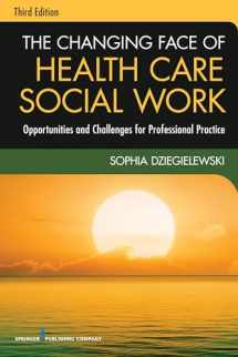 9780826119421-0826119425-The Changing Face of Health Care Social Work, Third Edition: Opportunities and Challenges for Professional Practice