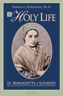 9781586171162-158617116X-A Holy Life: The Writings of St. Bernadette of Lourdes