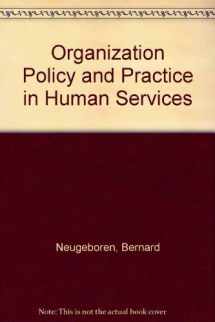 9780582285071-0582285070-Organization Policy and Practice in Human Services