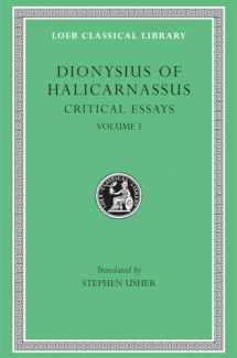 9780674995123-0674995120-Dionysius of Halicarnassus: Critical Essays, Volume I. Ancient Orators. Lysias. Isocrates. Isaeus. Demosthenes. Thucydides (Loeb Classical Library No. 465)