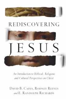 9780830824724-0830824723-Rediscovering Jesus: An Introduction to Biblical, Religious and Cultural Perspectives on Christ