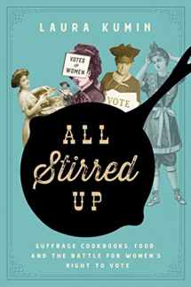 9781643134529-1643134523-All Stirred Up: Suffrage Cookbooks, Food, and the Battle for Women's Right to Vote