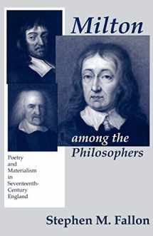 9780801473678-0801473675-Milton among the Philosophers: Poetry and Materialism in Seventeenth-Century England