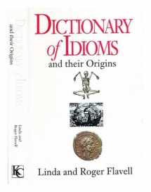 9781856260671-1856260674-Dictionary of idioms and their origins