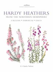 9781842461709-1842461702-Hardy Heathers from the Northern Hemisphere: Calluna - Daboecia - Erica (Botanical Magazine Monograph)