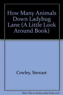 9780895774811-089577481X-How Many Animals Down Ladybug Lane (A Little Look Around Book)