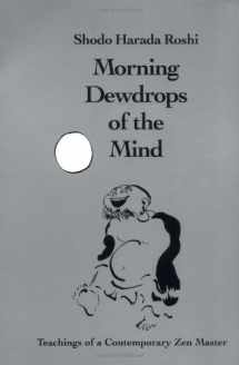 9781883319106-1883319102-Morning Dewdrops of the Mind: Teachings of a Contemporary Zen Master