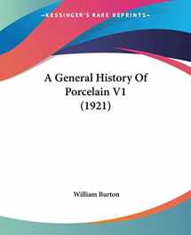 9781104593216-1104593211-A General History Of Porcelain V1 (1921)
