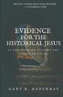 9781949586206-1949586200-EVIDENCE FOR THE HISTORICAL JESUS: Is the Jesus of History the Christ of Faith