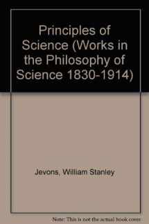 9781855067578-1855067579-Principles of Science: Works in the Philosophy of Science 1830-1914