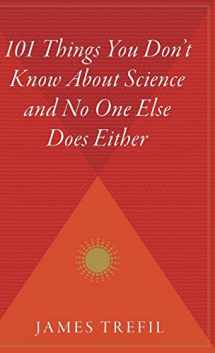 9780544309395-0544309391-101 Things You Don't Know About Science And No One Else Does Either