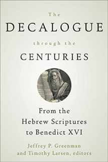 9780664234904-0664234909-The Decalogue through the Centuries: From the Hebrew Scriptures to Benedict XVI